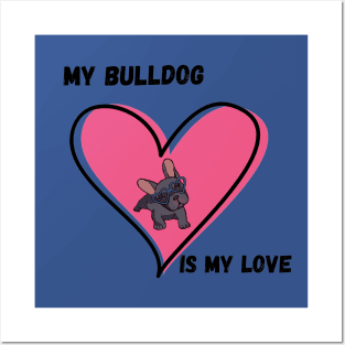 My Bulldog Is My Love Posters and Art